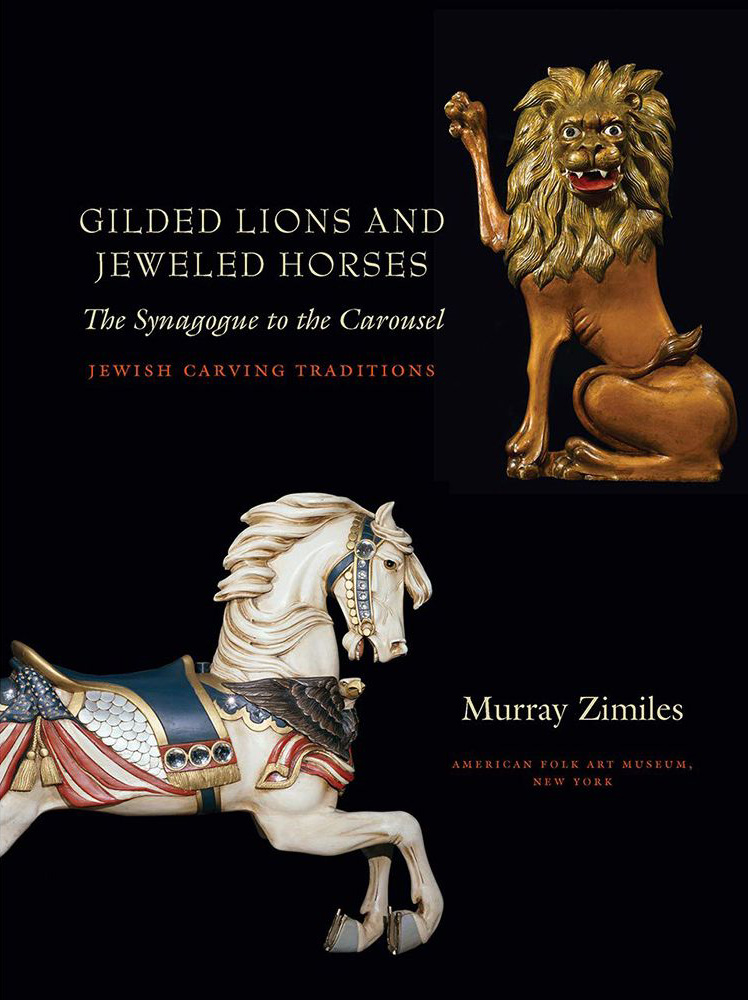 Gilded Lions and Jeweled Horses: The Synagogue to the Carousel