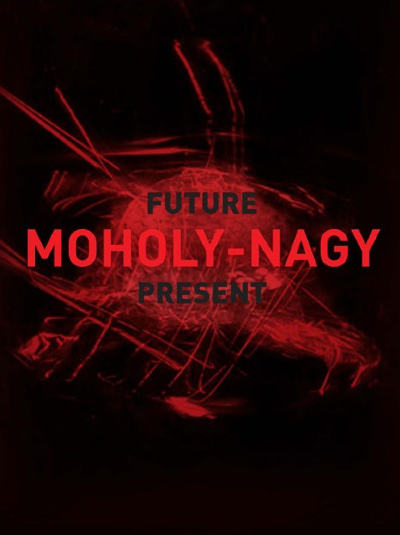 Moholy-Nagy: Future Present