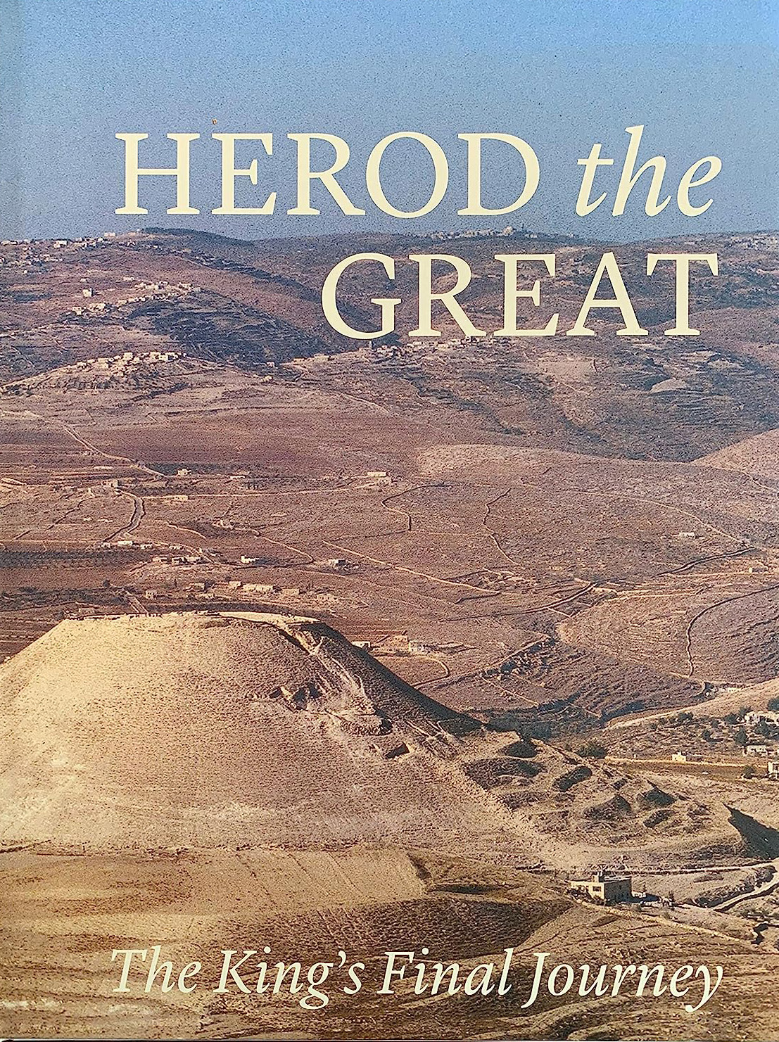 Herod the Great: The King’s Final Journey