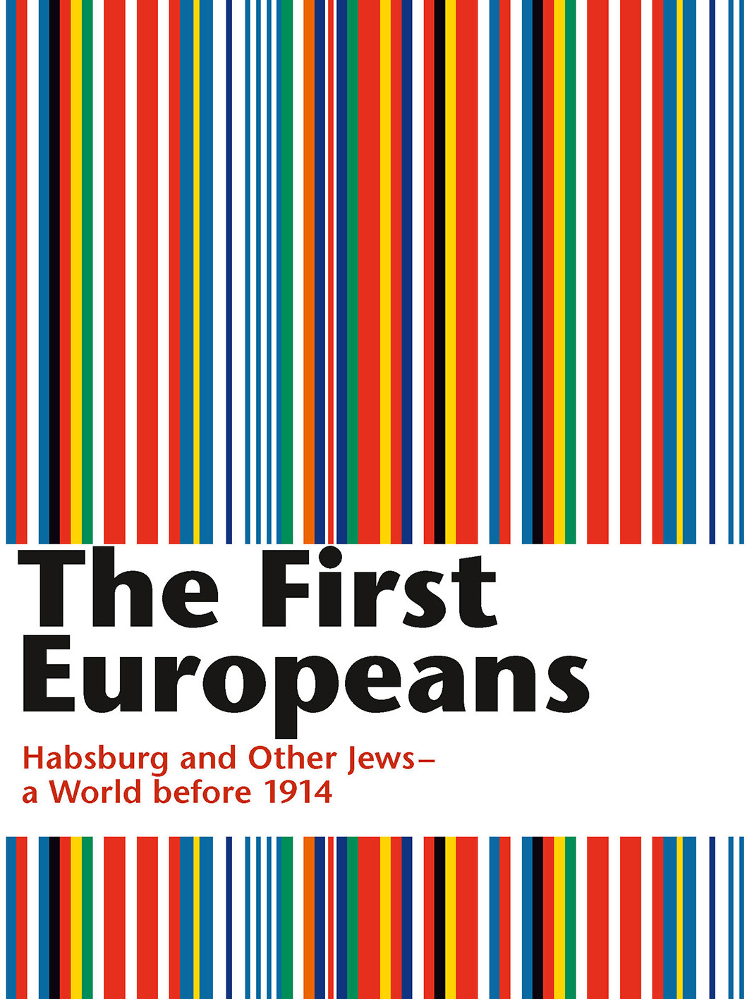 The First Europeans: Habsburg and Other Jews - A World before 1914