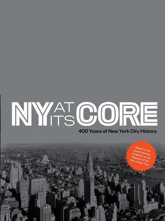 NY AT ITS CORE: 400 Years of New York City History