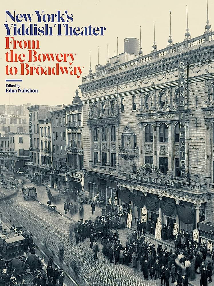 New York’s Yiddish Theater: From the Bowery to Broadway