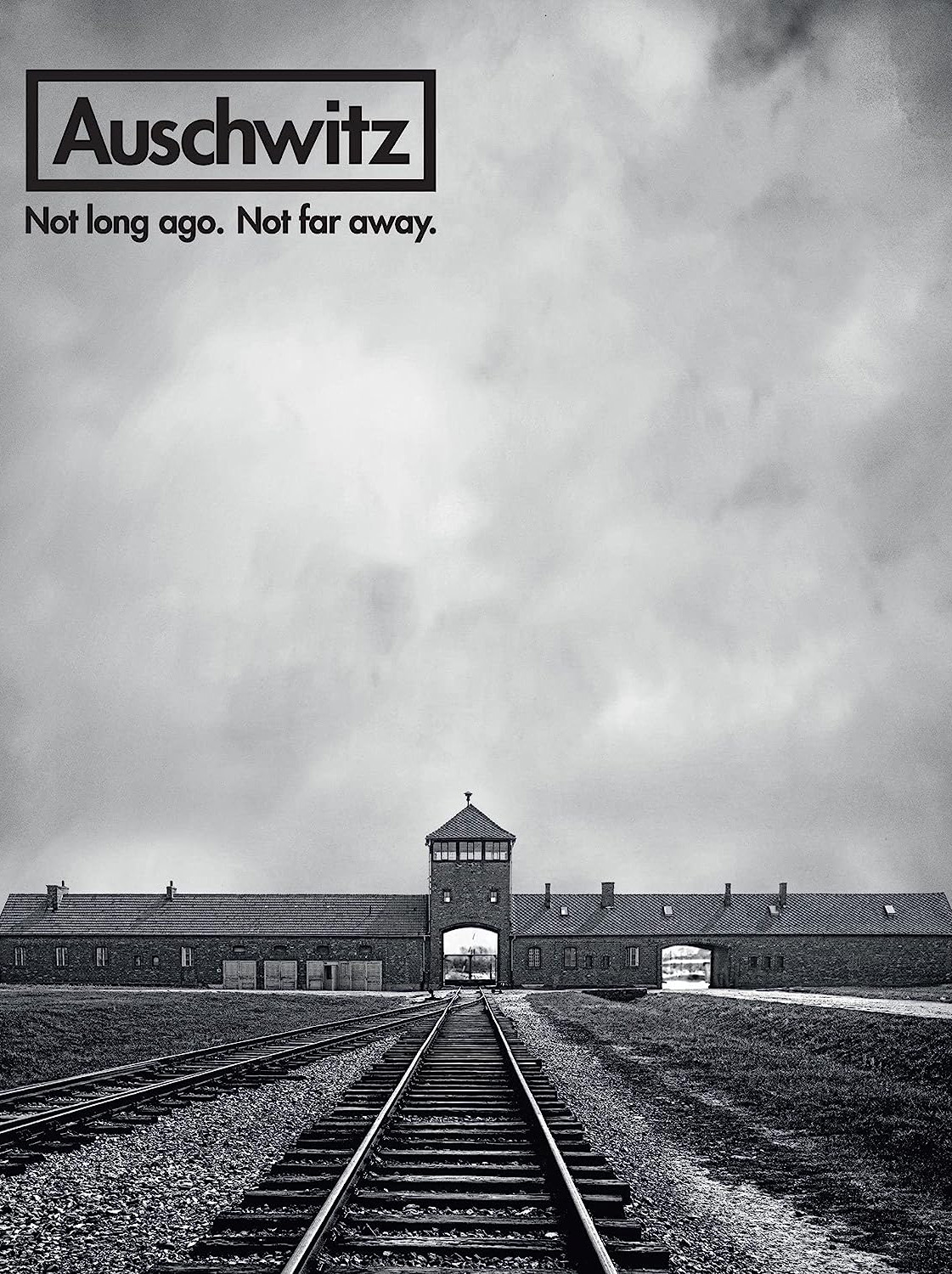 Auschwitz. Not long ago. Not far away.