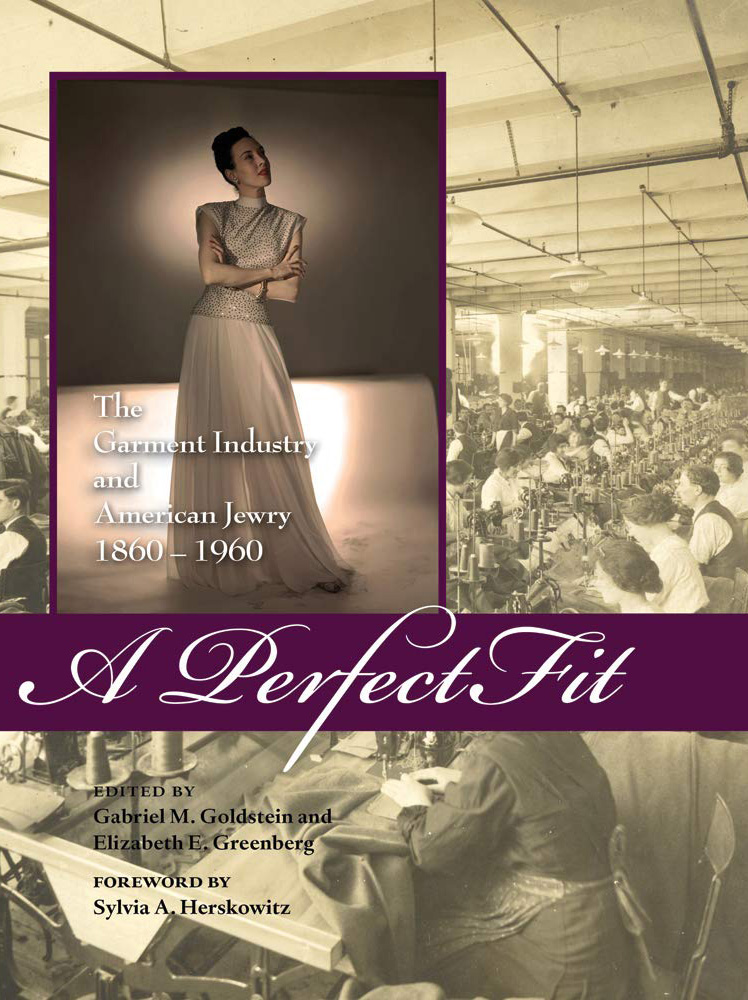 A Perfect Fit: The Garment Industry and American Jewry 1860-1960